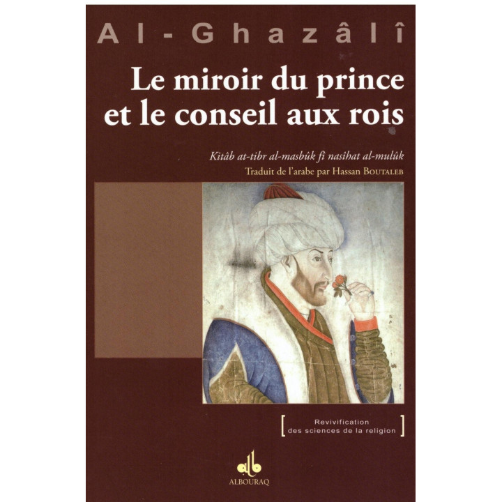 Le miroir du prince et le conseil aux rois - Al Ghazali - Edition Al Bouraq