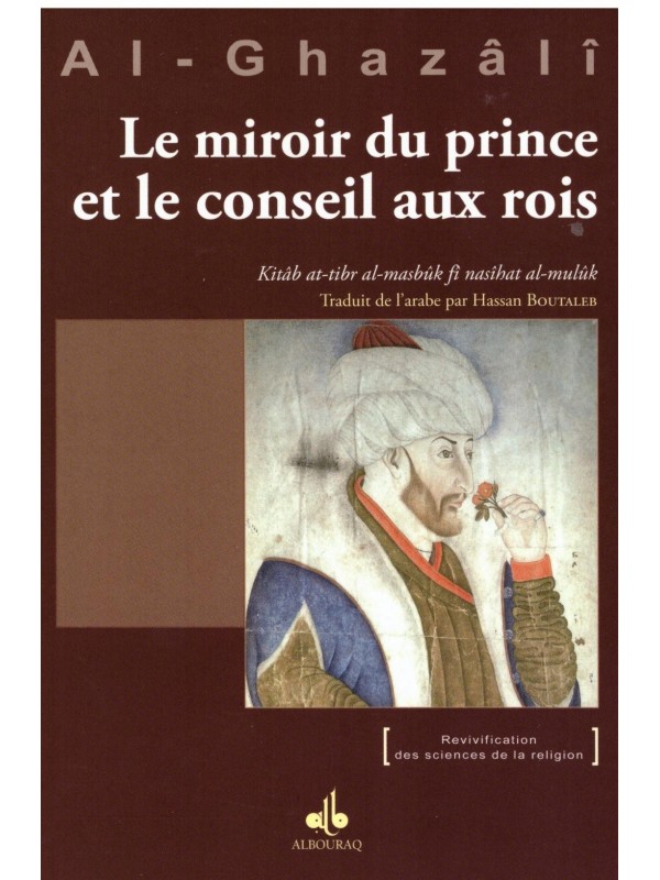 Le miroir du prince et le conseil aux rois - Al Ghazali - Edition Al Bouraq