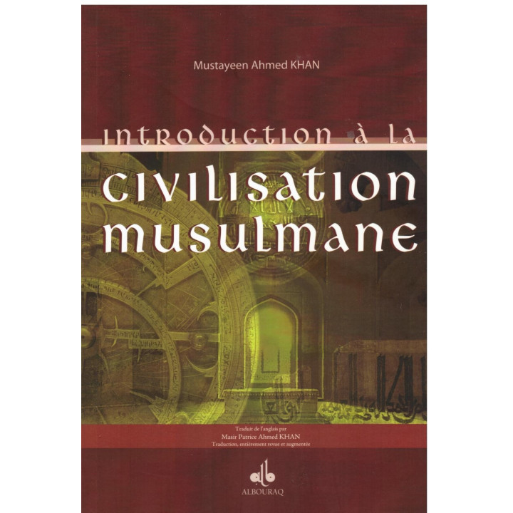 Introduction à la civilisation musulmane - Mustayeen Ahmed Khan - Edition Al Bouraq
