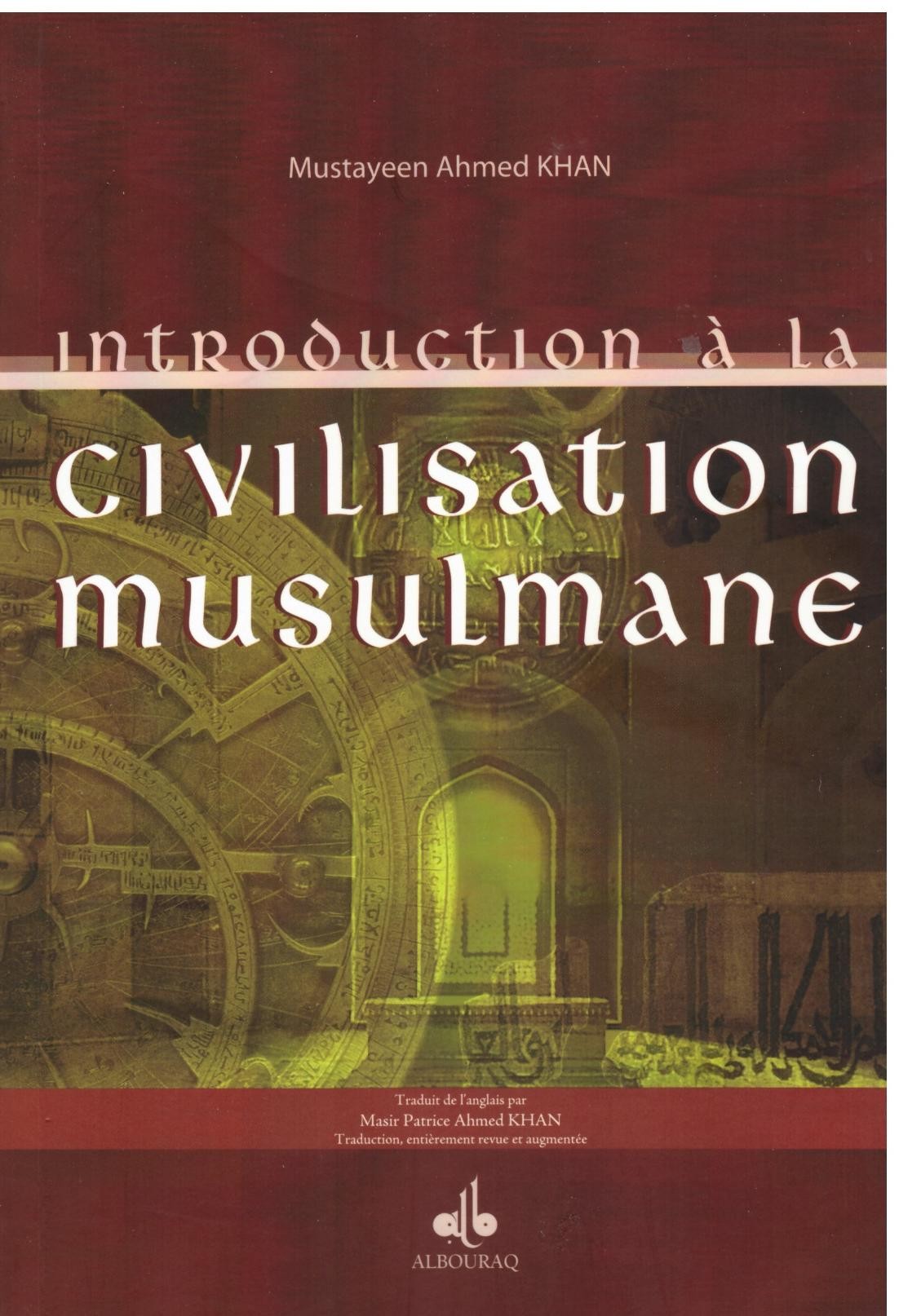 Introduction à la civilisation musulmane - Mustayeen Ahmed Khan - Edition Al Bouraq