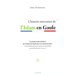 L'histoire méconnue de l'Islam en Gaule - Didier Ali Hamoneau - Edition La Ruche