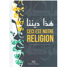 Ceci est notre religion - Muhammad Al Ghazali - Edition Ennour