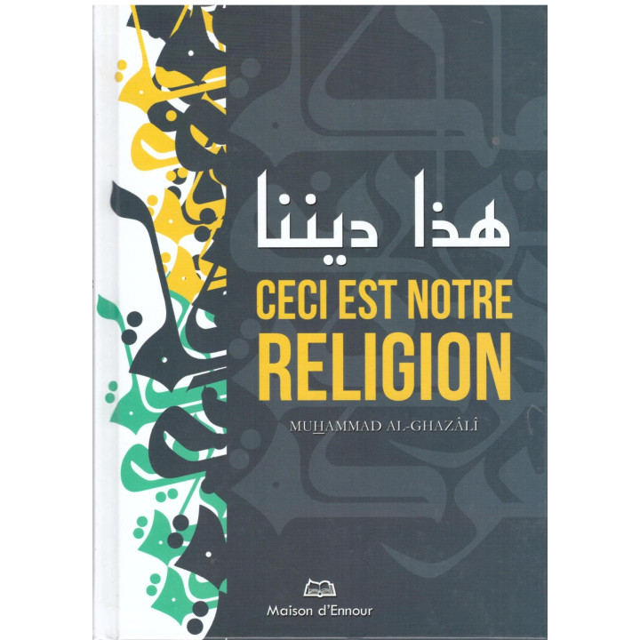 Ceci est notre religion - Muhammad Al Ghazali - Edition Ennour