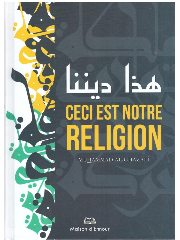 Ceci est notre religion - Muhammad Al Ghazali - Edition Ennour