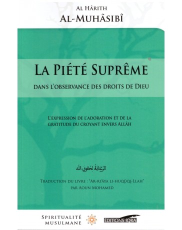La Piété Suprême - Al Harith Al Muhasabi - Editions Iqra