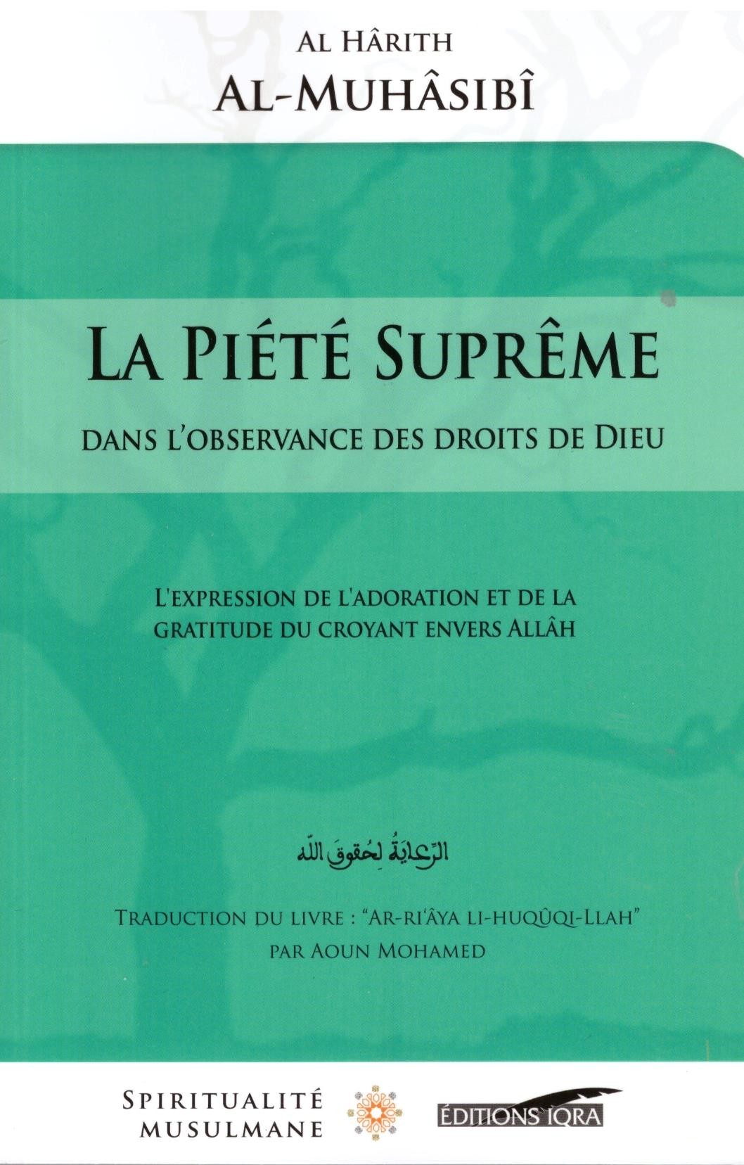 La Piété Suprême - Al Harith Al Muhasabi - Editions Iqra