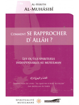 Comment se rapprocher d'Allah? - Al Harith Al Muhasabi - Editions Iqra
