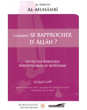 Comment se rapprocher d'Allah? - Al Harith Al Muhasabi - Editions Iqra