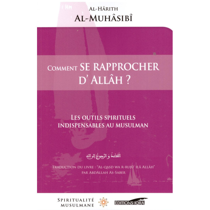 Comment se rapprocher d'Allah? - Al Harith Al Muhasabi - Editions Iqra