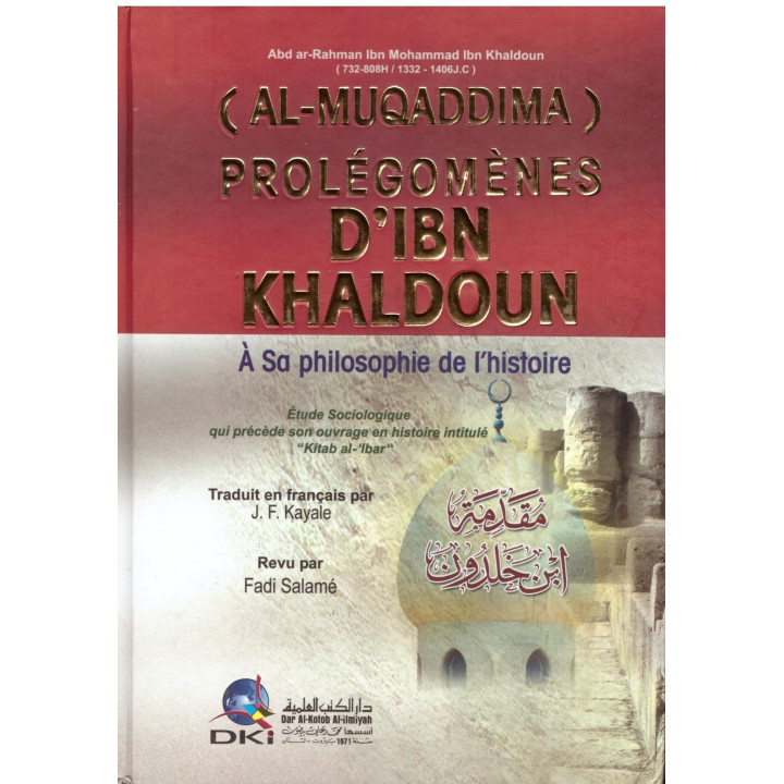 Al Muqaddima Prolégomènes d'Ibn Khaldoun - Ibn Khaldoun - DKI