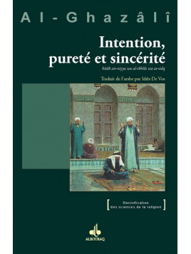 Intention, pureté et sincérité - Al Ghazali - Editions Al Bouraq