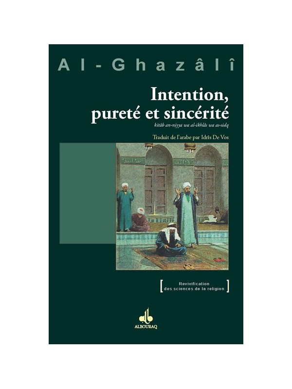 Intention, pureté et sincérité - Al Ghazali - Editions Al Bouraq