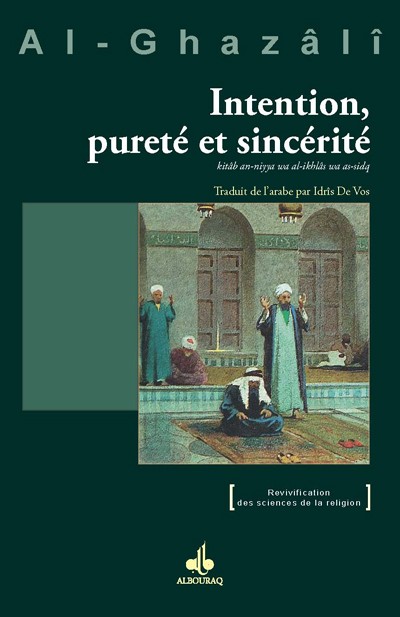 Intention, pureté et sincérité - Al Ghazali - Editions Al Bouraq