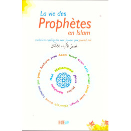 La vie des Prophètes en Islam - Histoires expliquées aux jeunes par Jawad Ali - La Ruche