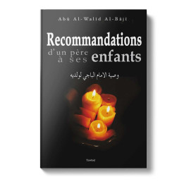 Recommandations d’un père à ses enfants Abû Al-Wahîd Al-Bâjî Edition Tawhid