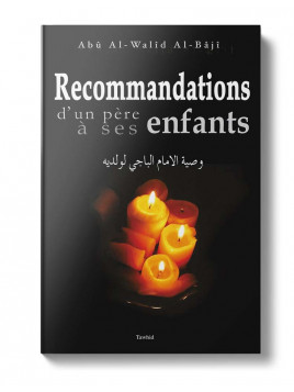 Recommandations d’un père à ses enfants Abû Al-Wahîd Al-Bâjî Edition Tawhid