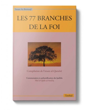 Les 77 branches de la foi - Al-Bayhaqî - Edition Tawhid