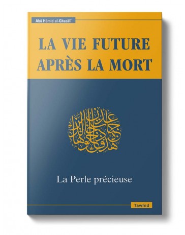 La vie future après la mort, La Perle précieuse Abû Hâmid Al-Ghazalî