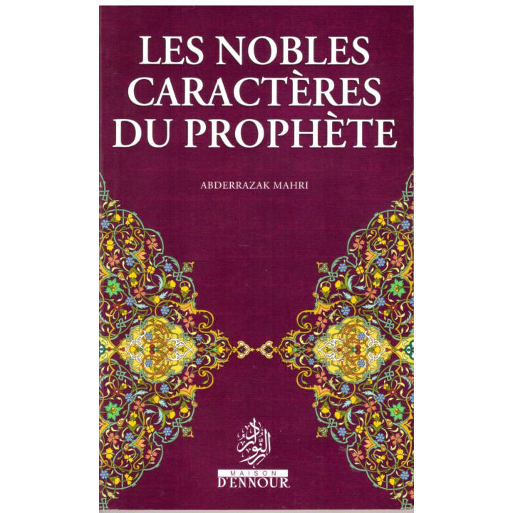 Les Nobles Caractères du Prophète - Abderrazak Mahri - Edition Ennour