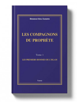 Les Compagnons du Prophète - Messaoud Abou Oussama - Edition Tawhid