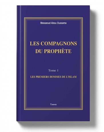 Les Compagnons du Prophète - Messaoud Abou Oussama - Edition Tawhid