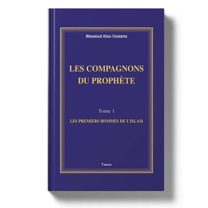 Les Compagnons du Prophète - Messaoud Abou Oussama - Edition Tawhid