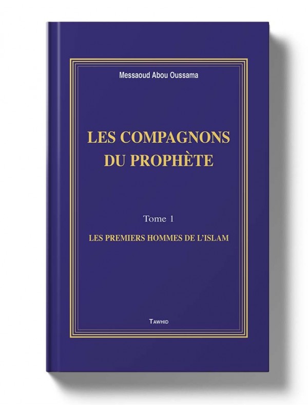 Les Compagnons du Prophète - Messaoud Abou Oussama - Edition Tawhid