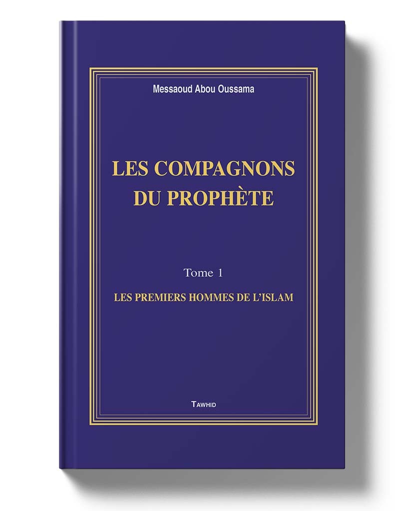 Les Compagnons du Prophète - Messaoud Abou Oussama - Edition Tawhid