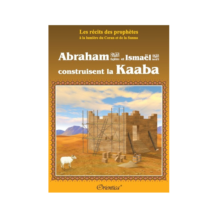 Abraham (Ibrâhîm) et la construction de la Kaaba
