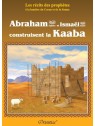 Abraham (Ibrâhîm) et la construction de la Kaaba