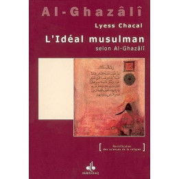 L'idéal musulman selon Al-Ghazalî - Lyess Chacal - AlBouraq