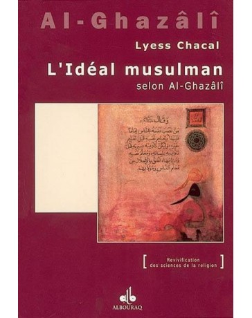 L'idéal musulman selon Al-Ghazalî - Lyess Chacal - AlBouraq