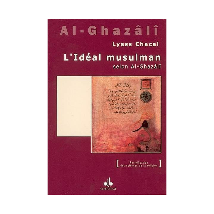 L'idéal musulman selon Al-Ghazalî - Lyess Chacal - AlBouraq