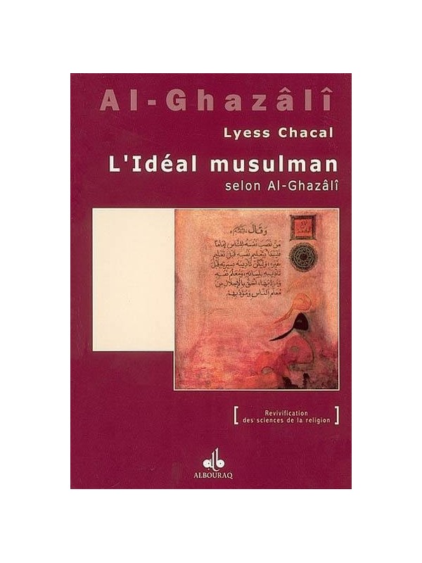 L'idéal musulman selon Al-Ghazalî - Lyess Chacal - AlBouraq