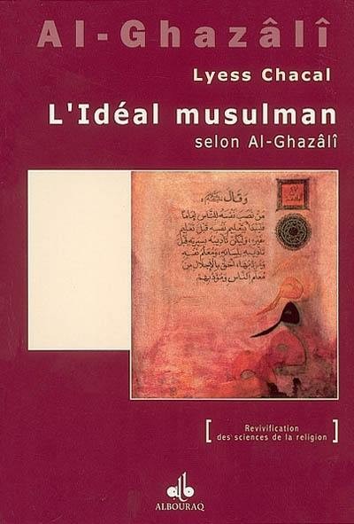 L'idéal musulman selon Al-Ghazalî - Lyess Chacal - AlBouraq
