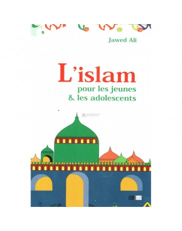 L'islam pour les jeunes et les adolescents - Jawed Ali - La Ruche