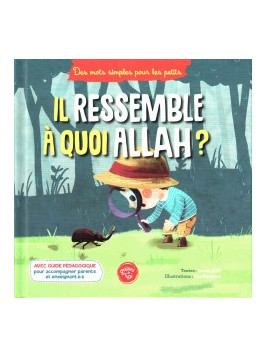 Il ressemble à quoi Allah ? - Graines de Foi