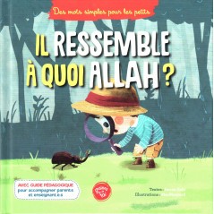 Il ressemble à quoi Allah ? - Graines de Foi