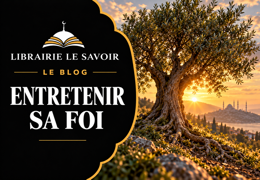 Pourquoi la foi a-t-elle besoin d’être entretenue ?